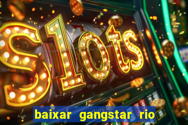 baixar gangstar rio cidade dos santos java